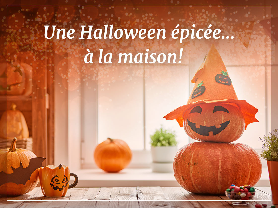 Une Halloween épicée... à la maison!